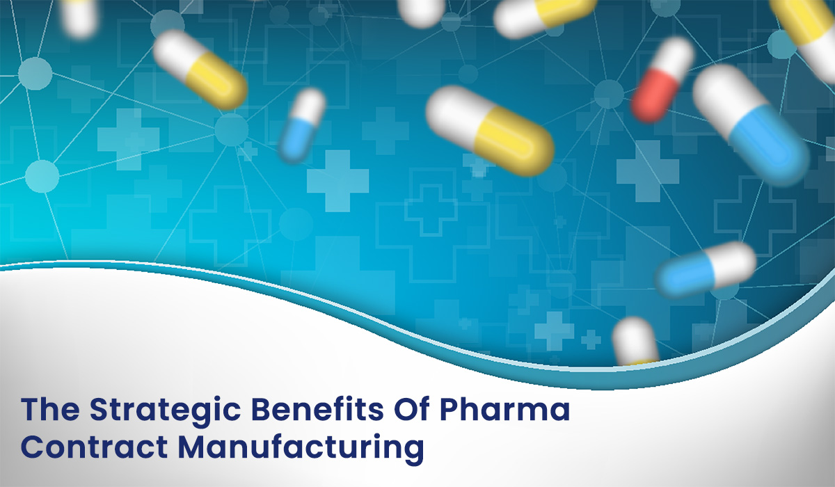 The Strategic Benefits of Pharma Contract Manufacturing